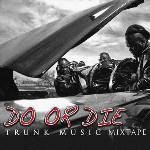 Trunk Music Mixtape Do Or Die (Unknown) stream and download
