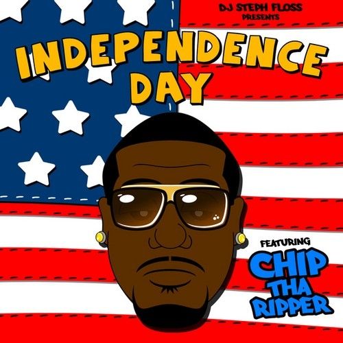 Independence Day - Chip Tha Ripper (DJ Steph Floss)