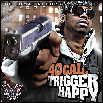 Diplomat Records Presents: 40 Cal. - Trigger Happy