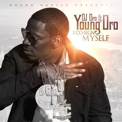 I Co-Sign Myself - Young Dro (Grand Hustle, DJ Dro)