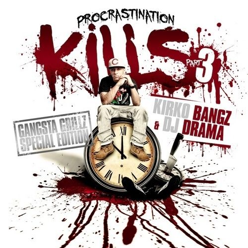 Procrastination Kills 3 - Kirko Bangz (DJ Drama)