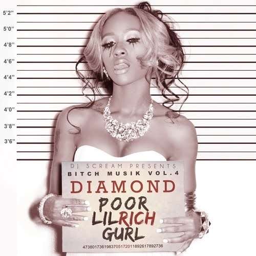 Diamond - Bitch Musik 4 (Poor Lil Rich Gurl)