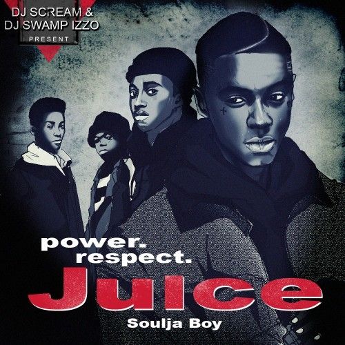 Juice - Soulja Boy (DJ Scream, DJ Swamp Izzo)