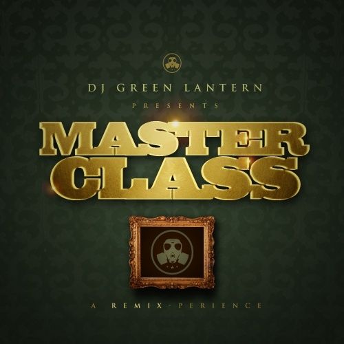 Master Class (A Remix-perience) - DJ Green Lantern