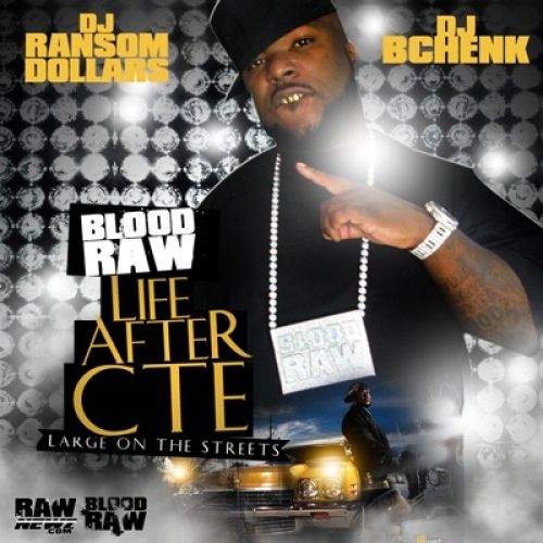 Life After CTE - Blood Raw (DJ Ransom Dollars, DJ Bchenk)