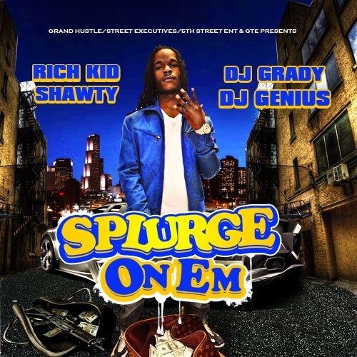 Splurge On Em - Rich Kid Shawty (DJ Grady, DJ Genius)