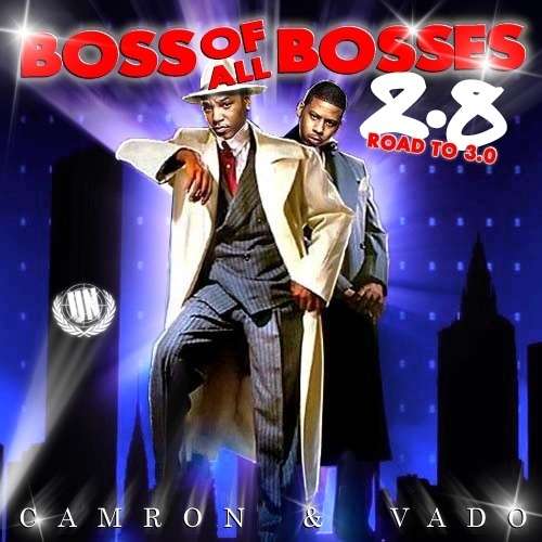 Cam'ron & Vado - Boss Of All Bosses 2.8