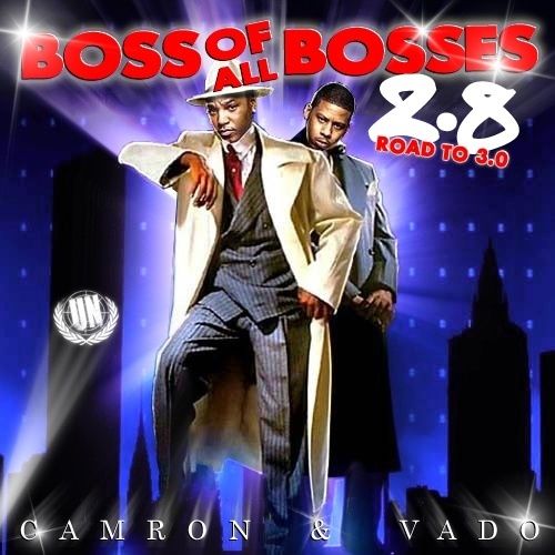 Boss Of All Bosses 2.8 - Cam'ron & Vado