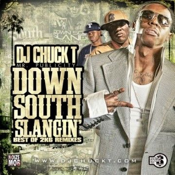 Down South Slangin Best Of 2K6 Remixes - DJ Chuck T