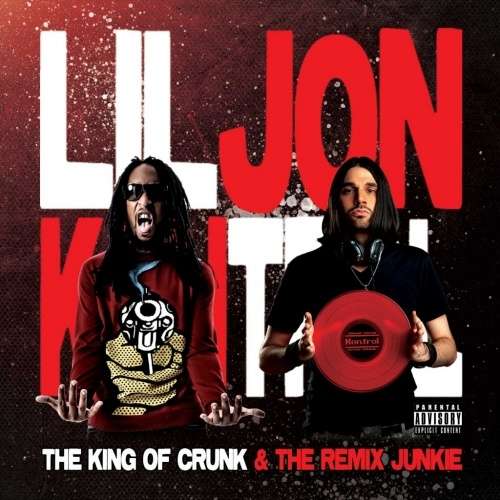 Lil Jon - The King Of Crunk & The Remix Junkie