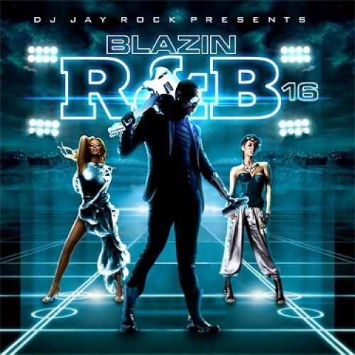 Blazin' R&B 16 - DJ Jay Rock