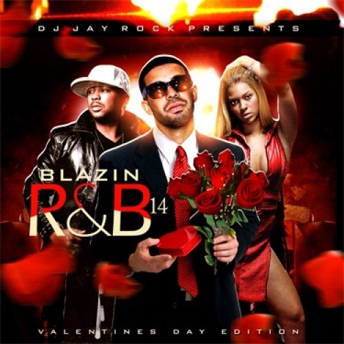 Blazin' R&B 14 (Valentine's Day Edition) - DJ Jay Rock