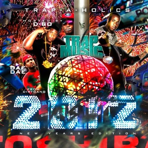 Trap Music: New Years 2012 Edition (Hosted By Dirtgang) - Trap-A-Holics