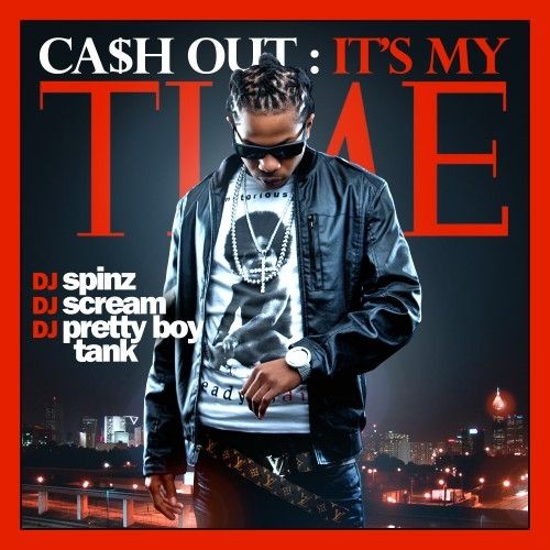 It's My Time - Ca$h Out (DJ Spinz, DJ Scream, DJ Pretty Boy Tank)