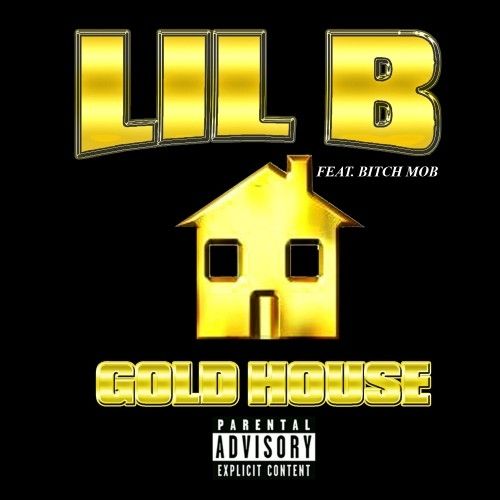 Gold House - Lil B (Based)