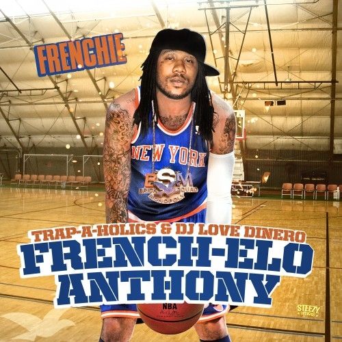 French-Elo Anthony - Frenchie (Trap-A-Holics, DJ Love Dinero)