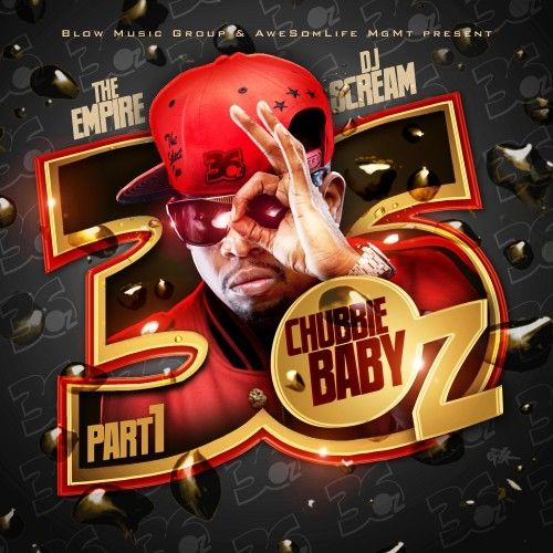 36 Oz - Chubbie Baby (The Empire, DJ Scream)