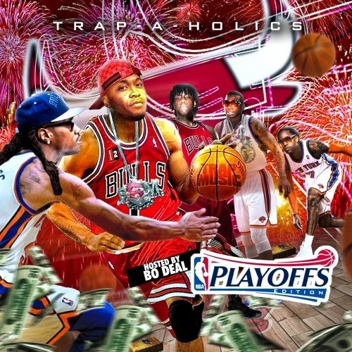 Trap Music: Playoffs Edition (Hosted By Bo Deal) - Trap-A-Holics
