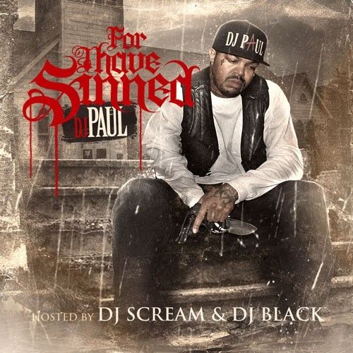 For I Have Sinned - DJ Paul (DJ Scream, DJ Black)