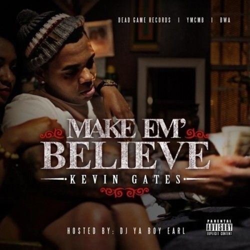 Make Em Believe - Kevin Gates (DJ Ya Boy Earl)