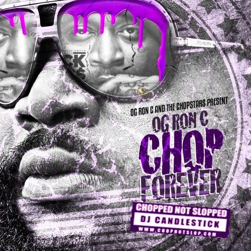 Chop Forever - Rick Ross (OG Ron C, DJ Candlestick, Chopstars)