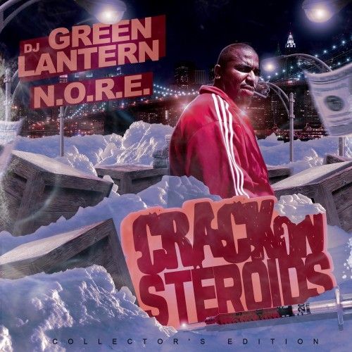 Crack On Steroids - N.O.R.E. (DJ Green Lantern)