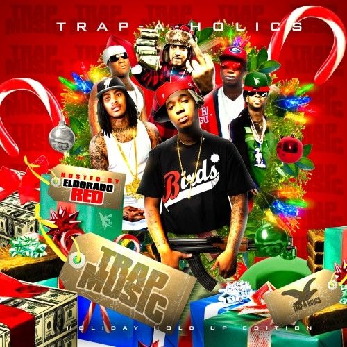 Trap Music: Holiday Holdup Edition (Hosted By Eldorado Red) - Trap-A-Holics