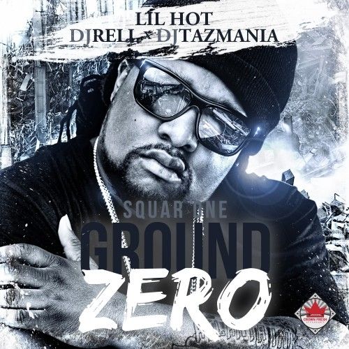 Square One Ground Zero - Lil Hot (DJ Rell, DJ Tazmania)