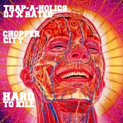 Hard To Kill - Chopper City (Trap-A-Holics, DJ X-Rated)