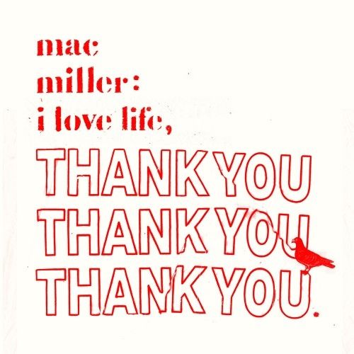 I Love Life, Thank You - Mac Miller