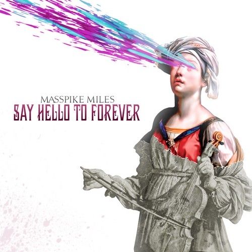 Say Hello To Forever - Masspike Miles (Maybach Music Group)