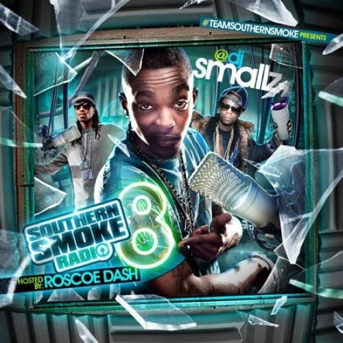 Southern Smoke Radio 8 (Hosted By Roscoe Dash) - DJ Smallz