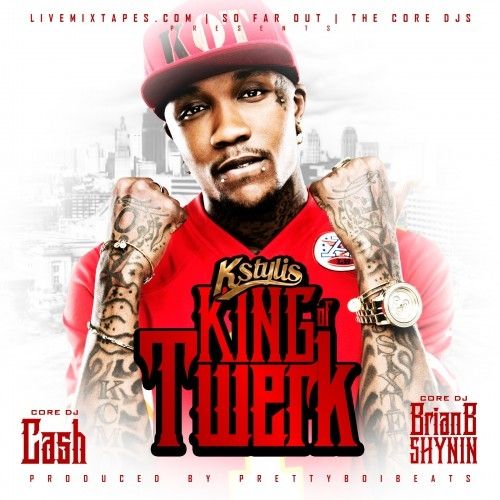 King Of Twerk - Kstylis (DJ Cash, Brian B Shynin) - Stream And Download