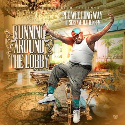 Running Round The Lobby - PeeWee Longway (DJ Scream, DJ Lil Keem)