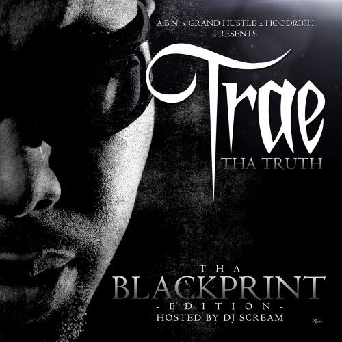 Tha Blackprint - Trae Tha Truth (DJ Scream)