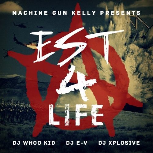 EST 4 Life - Machine Gun Kelly (DJ Whoo Kid, E-V, DJ Xplosive)