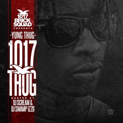 1017 Thug - Young Thug (DJ Scream, DJ Swamp Izzo)