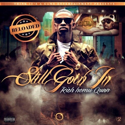 Still Goin In Reloaded - Rich Homie Quan (Think Its A Game Ent)