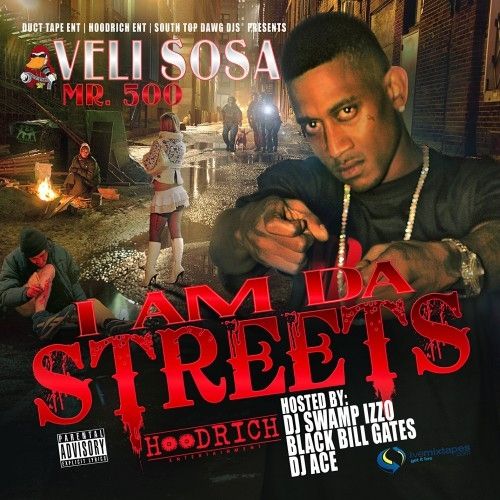 I Am Da Streets - Veli Sosa (DJ Swamp Izzo, Black Bill Gates, DJ Ace)