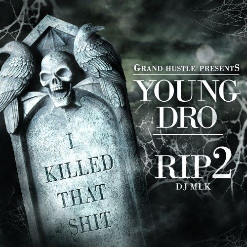 R.I.P. (I Killed That Shit) 2 - Young Dro (DJ MLK)
