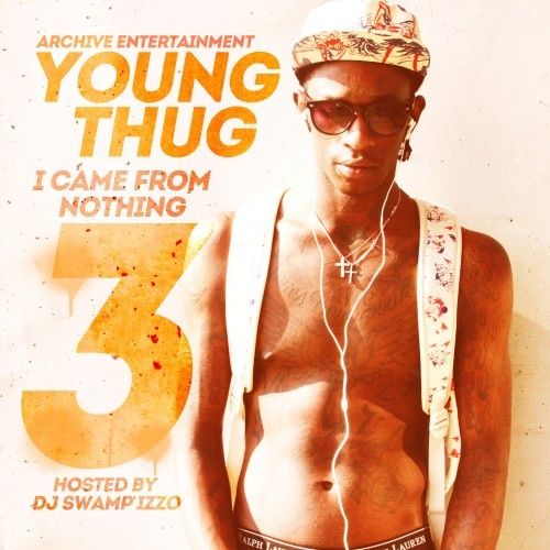 I Came From Nothing 3 - Young Thug (DJ Swamp Izzo)