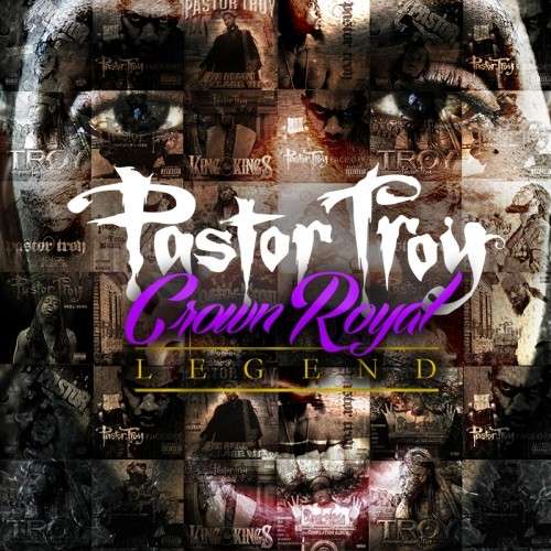 Pastor Troy - Crown Royal Legend