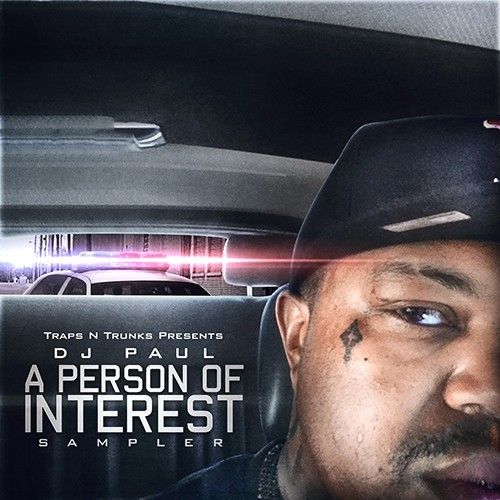 A Person Of Interest - DJ Paul (Traps-N-Trunks)