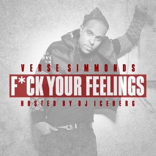 F*ck Your Feelings - Verse Simmonds (DJ Iceberg)