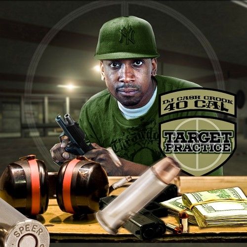 Target Practice - 40 Cal (DJ Cash Crook)