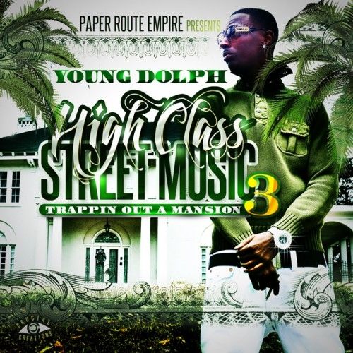 High Class Street Music 3 (Trappin Out A Mansion) - Young Dolph (Paper Route Empire)