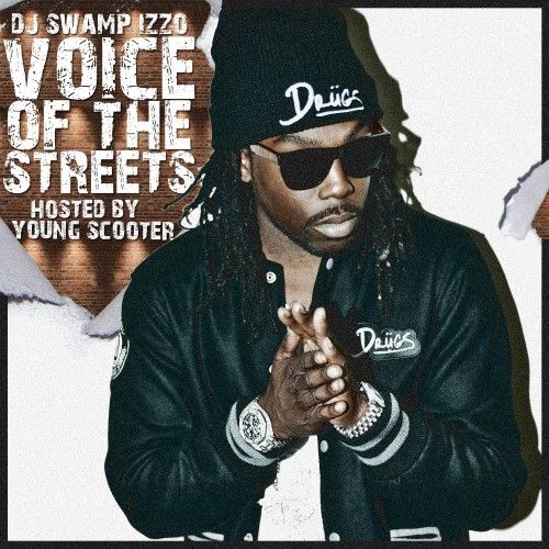 Voice Of The Streetz - Young Scooter (DJ Swamp Izzo, A1FBG / Freebandz)