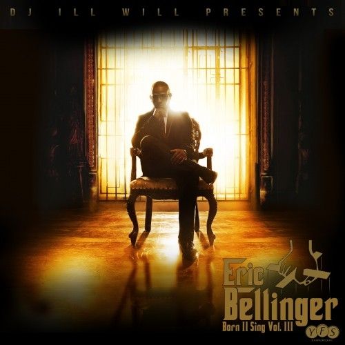 Born II Sing Vol. III - Eric Bellinger (DJ Ill Will)