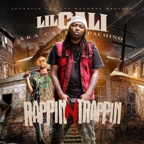 Rappin-N-Trappin - Lil Cali (DJ Ya Boy Earl, UTP, Dirty Glove Bastard)