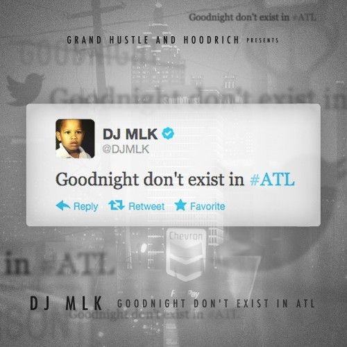 Goodnight Don't Exist In #ATL - DJ MLK